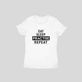 Eat Sleep Practise Repeat T-shirt - Women - Madras Merch Market 