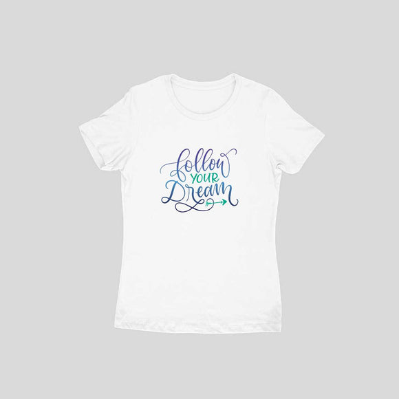 Follow Your Dream T-shirt (Colour Text) - Women - Madras Merch Market 