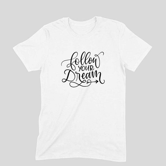Follow Your Dream (Black Text) T-shirt - Unisex - Madras Merch Market 