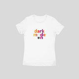 Dark Mode ON (Light) T-shirt - Women - Madras Merch Market 