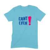 Can't Even T-shirt (Blue Text) - Unisex - Madras Merch Market 