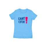 Can't Even T-shirt (Blue text) - Women - Madras Merch Market 