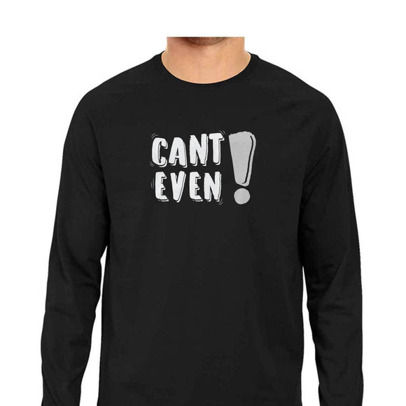 Can't Even Full Sleeve T-shirt (White Text) - Unisex - Madras Merch Market 