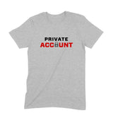 Private Account T-shirt (Black Text) - Unisex - Madras Merch Market 