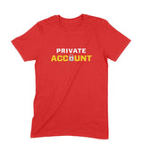 Private Account T-shirt (White Text) - Unisex - Madras Merch Market 