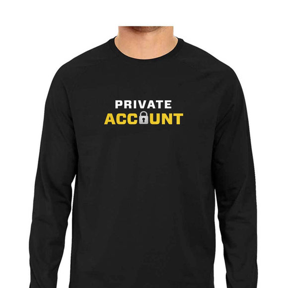 Private Account Full Sleeve T-shirt (White Text) - Unisex - Madras Merch Market 