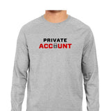 Private Account Full Sleeve T-shirt (Black Text) - Unisex - Madras Merch Market 