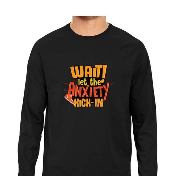 Let the Anxiety Kick-in Full Sleeve T-shirt - Unisex - Madras Merch Market 