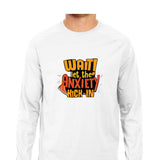 Let the Anxiety Kick-in Full Sleeve T-shirt - Unisex - Madras Merch Market 