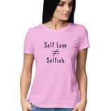 Self Love is not equal to Selfish (Black Text) T-Shirt - Women - Madras Merch Market 