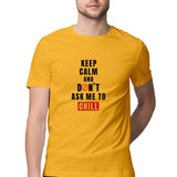 Keep Calm and Don't ask me to chill T-shirt - Unisex - Madras Merch Market 