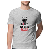 Keep Calm and Don't ask me to chill T-shirt - Unisex - Madras Merch Market 