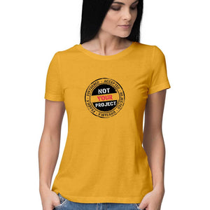 Not Your Project T-shirt (Black Text) - Women - Madras Merch Market 