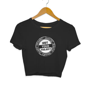 Not Your Project (White Text) Crop Top - Women - Madras Merch Market 