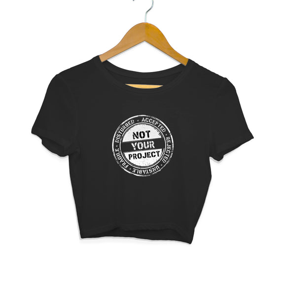 Not Your Project (White Text) Crop Top - Women - Madras Merch Market 