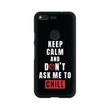 Keep Calm and don't ask me to chill (Google) - Madras Merch Market 