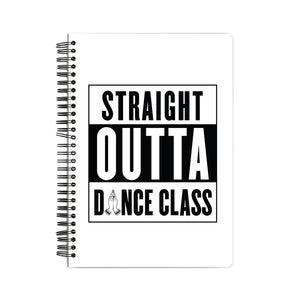 Straight Outta Dance Class (Black Text) Notebook - Madras Merch Market 