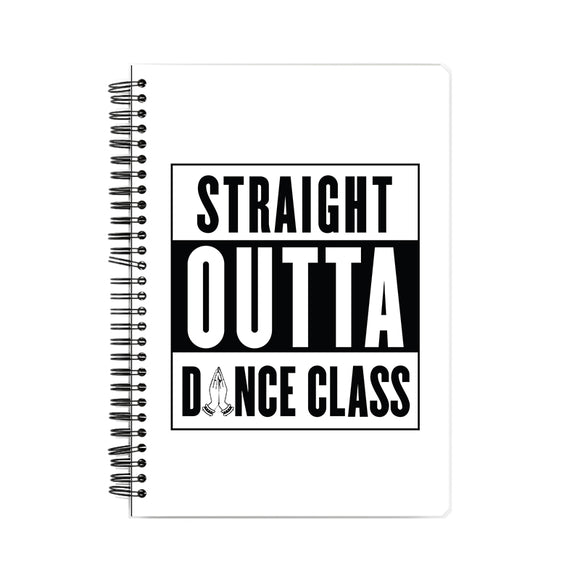 Straight Outta Dance Class (Black Text) Notebook - Madras Merch Market 