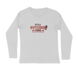It's a Kutcheri Thing Full Sleeve T-shirt - Unisex