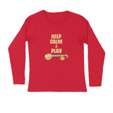 Keep Calm & Play (the) Veena Full Sleeve T-shirt - Unisex