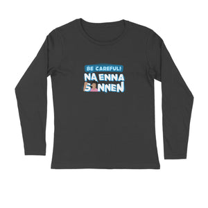 Be Careful Na Enna Sonnen Full Sleeve T-shirt