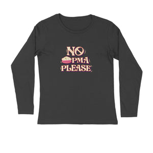 No Upma Please Full Sleeve T-shirt - Unisex
