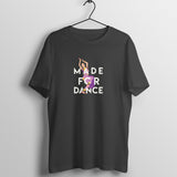 Made For Dance T-shirt Unisex