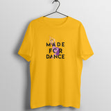Made For Dance T-shirt - Unisex